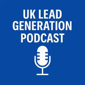 UK Lead Generation Podcast.jpeg